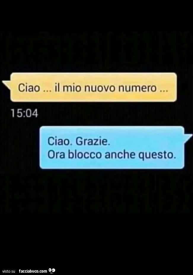 Ciao&hellip; il mio nuovo numero. Ciao. Grazie. Ora blocco anche questo