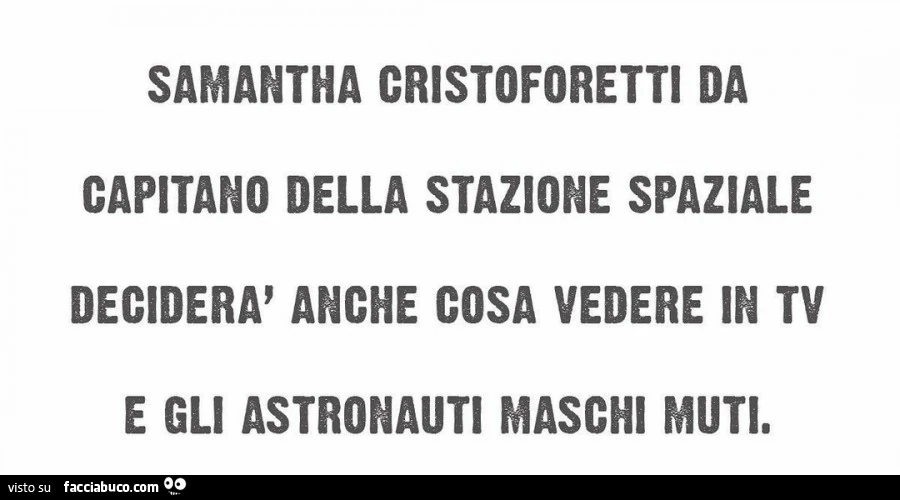 Samantha cristoforetti da capitano della stazione spaziale deciderà anche cosa vedere in tv e gli astronauti maschi muti