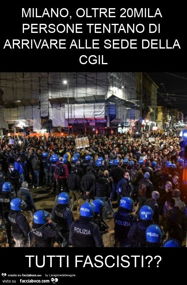 Milano, oltre 20mila persone tentano di arrivare alle sede della cgil tutti fascisti?