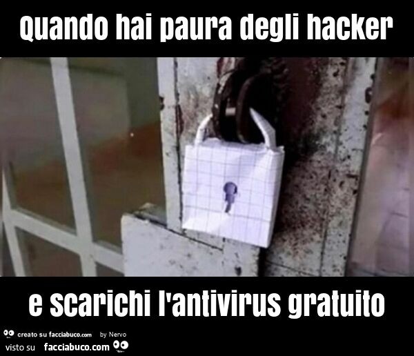 Quando hai paura degli hacker e scarichi l'antivirus gratuito