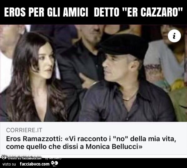 Eros per gli amici detto "er cazzaro"