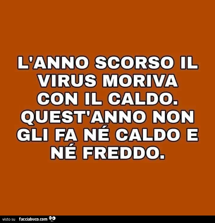 L'anno scorso il virus moriva con il caldo. Quest'anno non gli fa né caldo e né freddo
