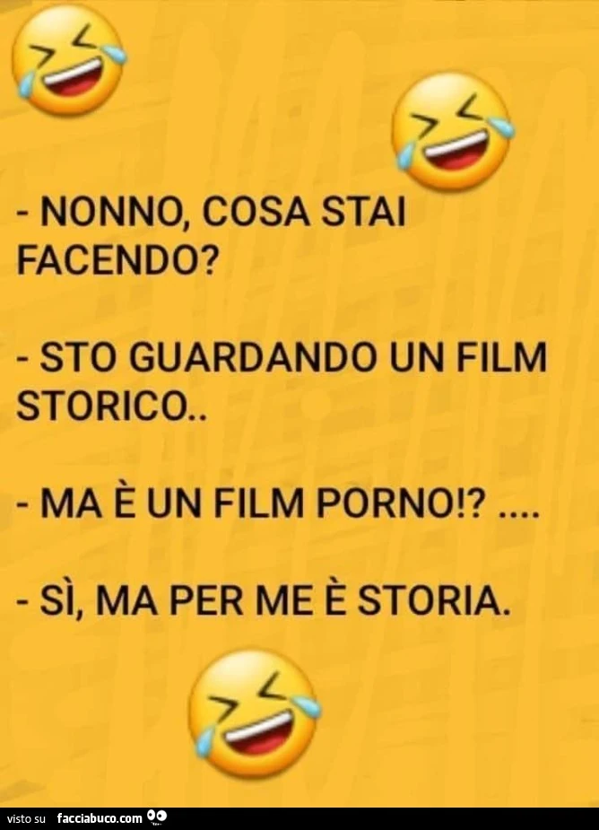 Nonno, cosa stai facendo? sto guardando un film storico. ma è un film porno? sì, ma per me è storia