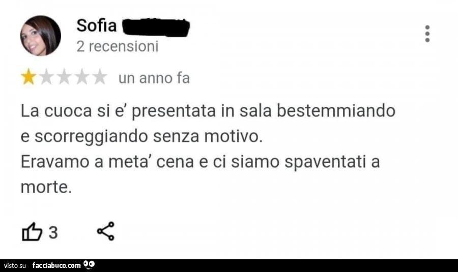 La cuoca si è presentata in sala bestemmiando e scorreggiando senza motivo. Eravamo a metà cena e ci siamo spaventati a morte