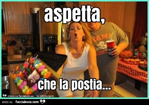 Aspetta, che la postia