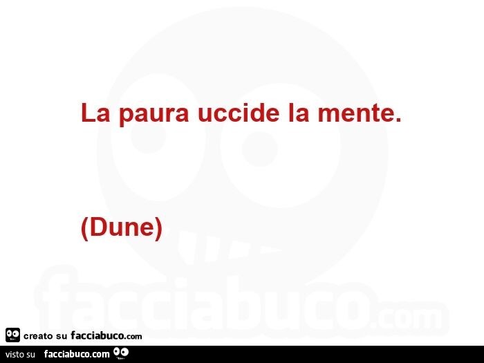 La paura uccide la mente