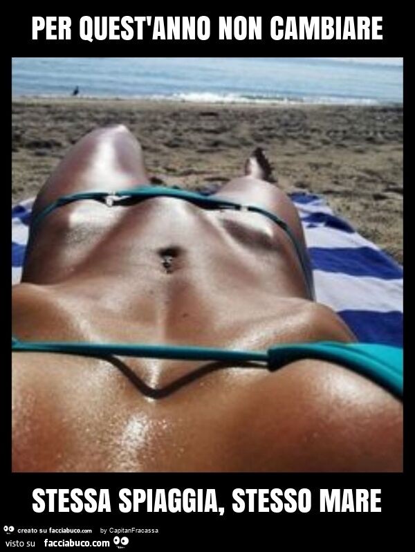 Per quest'anno non cambiare stessa spiaggia, stesso mare