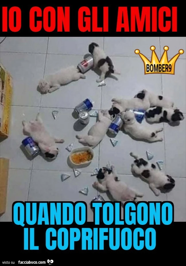 Io con gli amici quando tolgono il coprifuoco