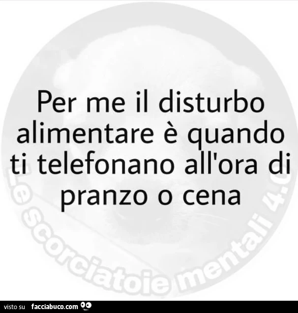 Per me il disturbo alimentare è quando ti telefonano all'ora di pranzo di cena