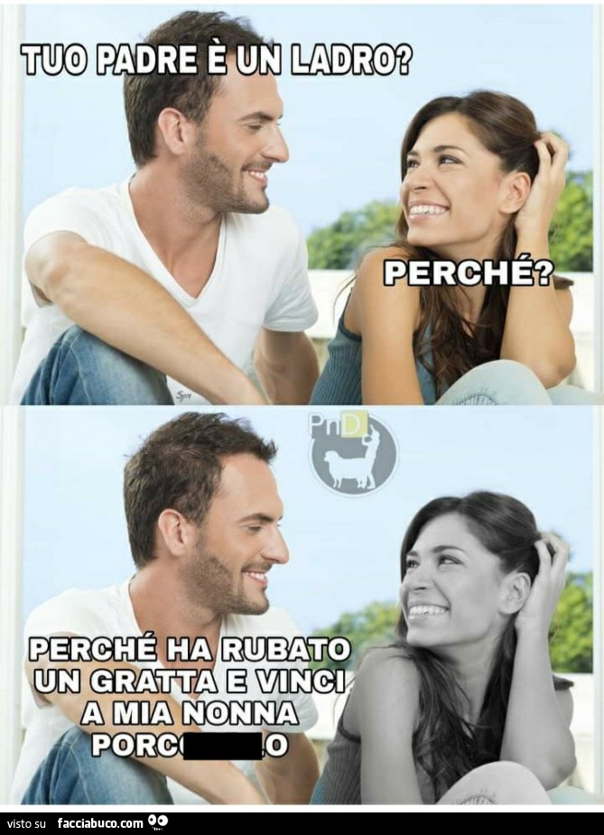 Tuo padre è un ladro perché perché ha rubato un