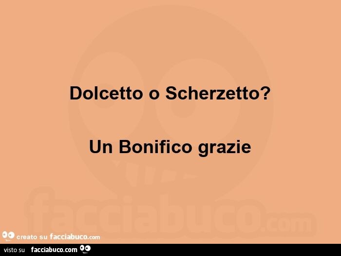 Dolcetto o scherzetto? Un bonifico grazie