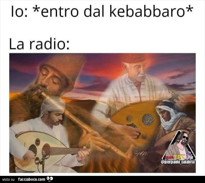 Io entro dal kebabbaro la radio