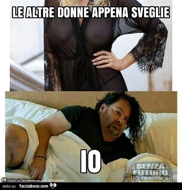 Le altre donne appena sveglie io