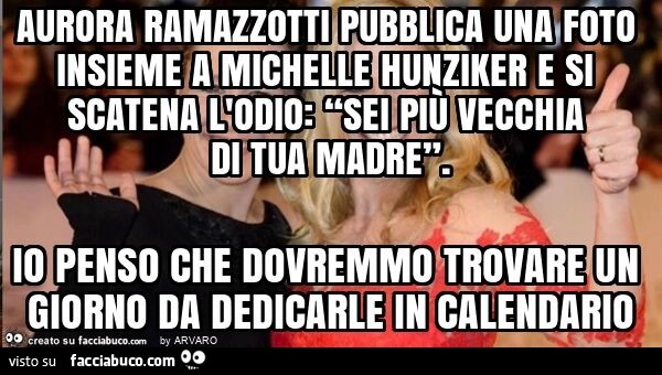 Aurora ramazzotti pubblica una foto insieme a michelle hunziker e si scatena l'odio: “sei più vecchia di tua madre”. Io penso che dovremmo trovare un giorno da dedicarle in calendario