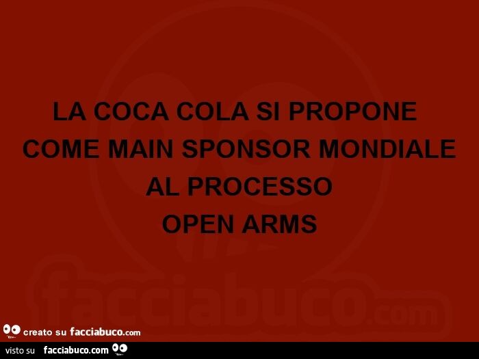 La coca cola si propone come main sponsor mondiale al processo open arms