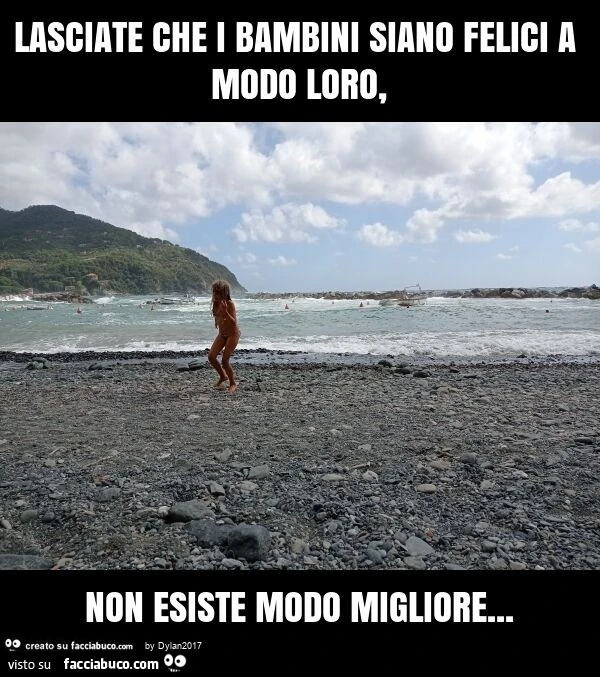 Lasciate che i bambini siano felici a modo loro, non esiste modo migliore