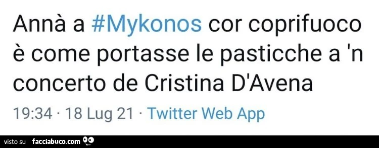 Annà a mykonos cor coprifuoco è come portasse le pasticche a n concerto de cristina d'avena