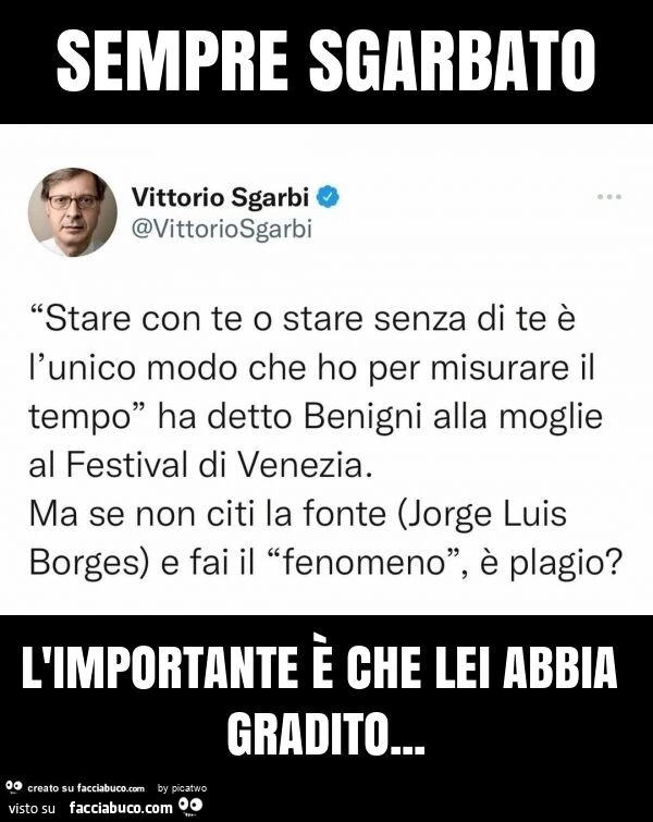 Sempre sgarbato l'importante è che lei abbia gradito