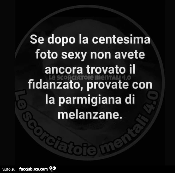 Se dopo la centesima foto sexy non avete ancora trovato il fidanzato, provate con la parmigiana di melanzane