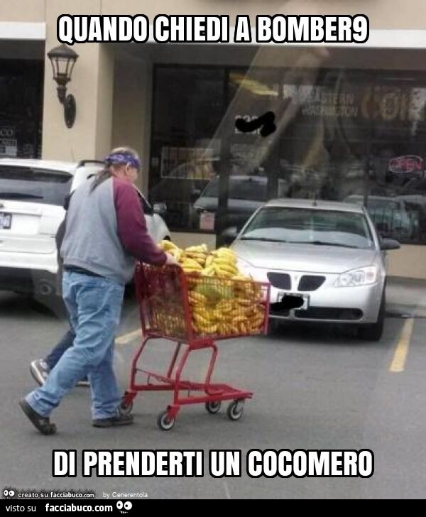 Quando chiedi a bomber9 di prenderti un cocomero