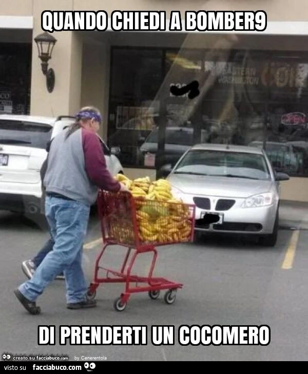 Quando chiedi a bomber9 di prenderti un cocomero