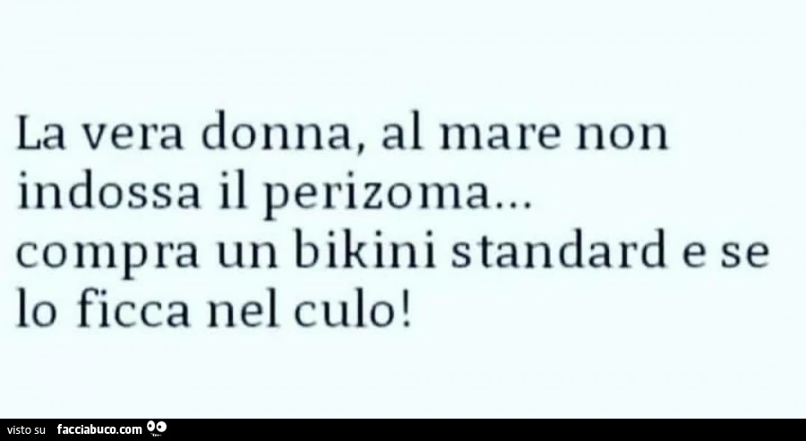 La vera donna, al mare non indossa il perizoma… compra un bikini standard e se lo ficca nel culo
