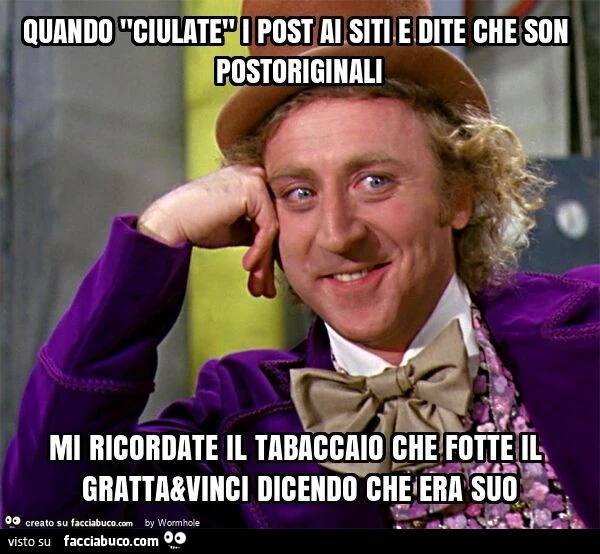 Quando "ciulate" i post ai siti e dite che son postoriginali mi ricordate il tabaccaio che fotte il gratta&vinci dicendo che era suo