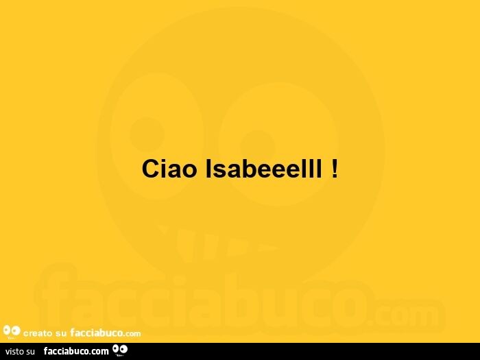 Ciao isabeeelll