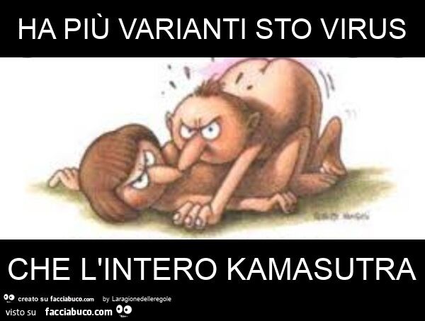 Ha più varianti sto virus che l'intero kamasutra