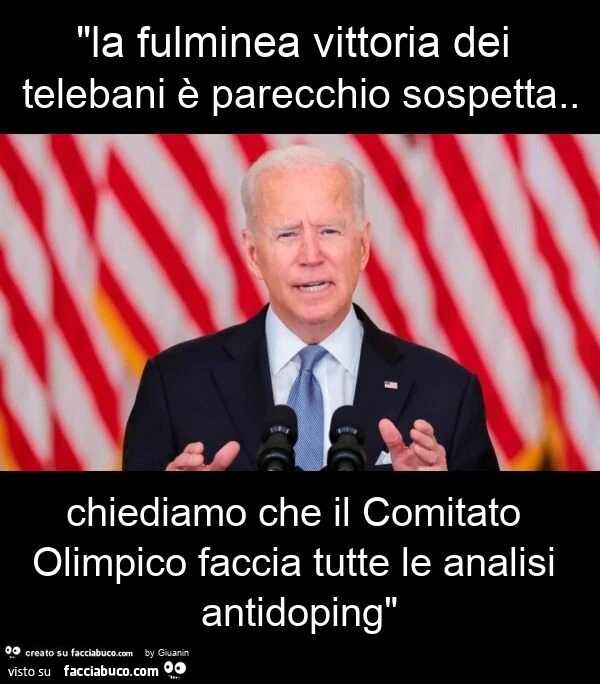 "la fulminea vittoria dei telebani è parecchio sospetta. Chiediamo che il comitato olimpico faccia tutte le analisi antidoping"
