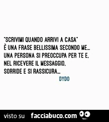 Scrivimi quando arrivi a casa è una frase bellissima secondo me