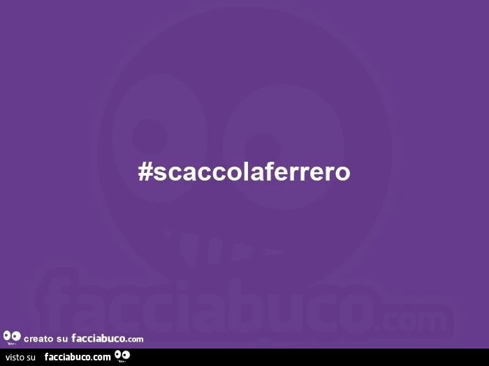 #scaccolaferrero
