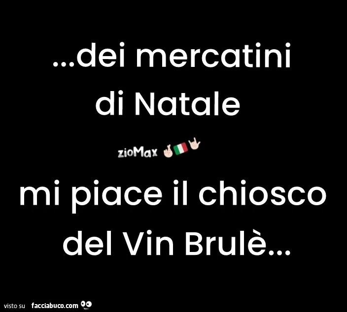 Dei mercatini di natale mi piace il chiosco del vin brulè