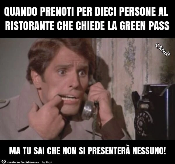 Quando prenoti per dieci persone al ristorante che chiede la green pass ma tu sai che non si presenterà nessuno