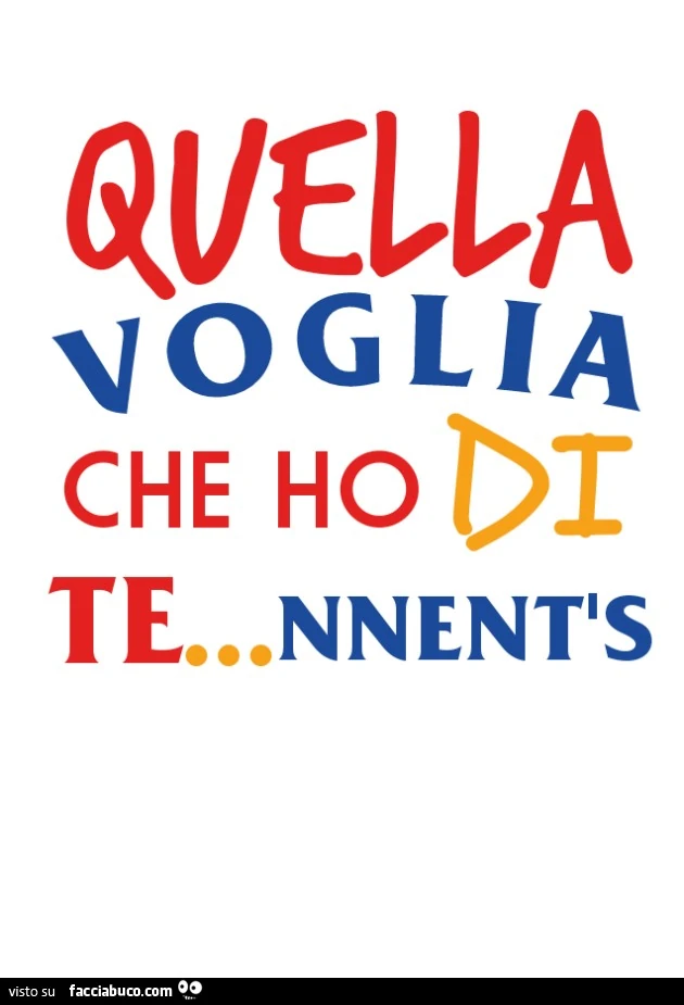 Quella voglia che ho di te&hellip; nnent's