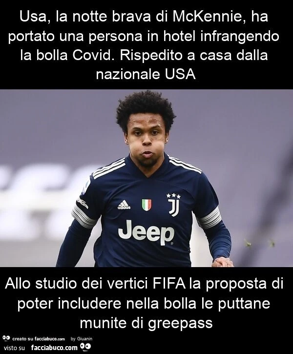 Usa, la notte brava di mckennie, ha portato una persona in hotel infrangendo la bolla covid. Rispedito a casa dalla nazionale usa allo studio dei vertici fifa la proposta di poter includere nella bolla le puttane munite di greepass
