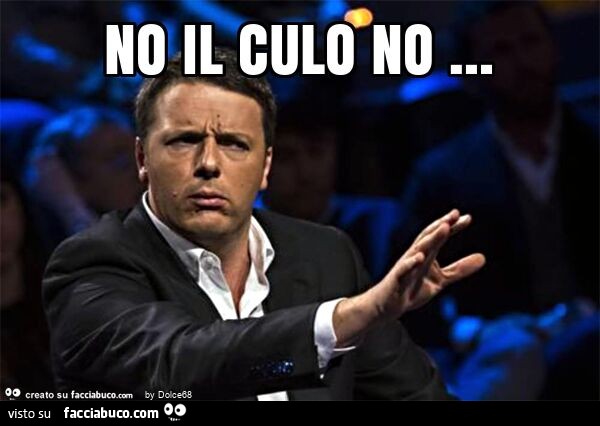 No il culo no …