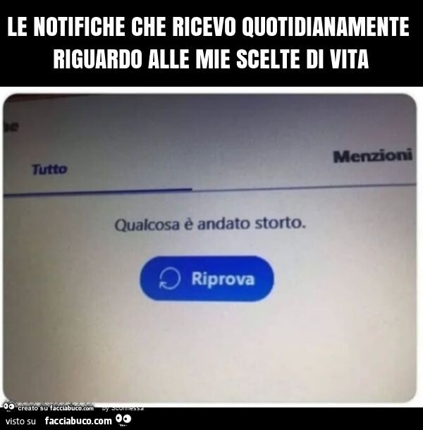 Le notifiche che ricevo quotidianamente riguardo alle mie scelte di vita