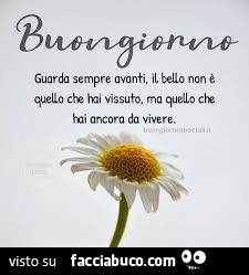 Buongiorno. Guarda sempre avanti, il bello non è quello che hai vissuto, ma quello che hai ancora da vivere