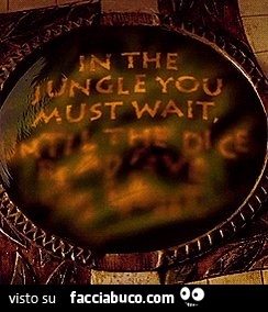 In the jungle you must wait