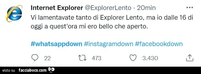 Internet explorer: vi lamentavate tanto di explorer lento, ma io dalle 16 di oggi a quest'ora mi ero bello che aperto. #Whatsappdown #instagramdown #facebookdown