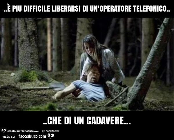 È piu difficile liberarsi di un'operatore telefonico&hellip; che di un cadavere