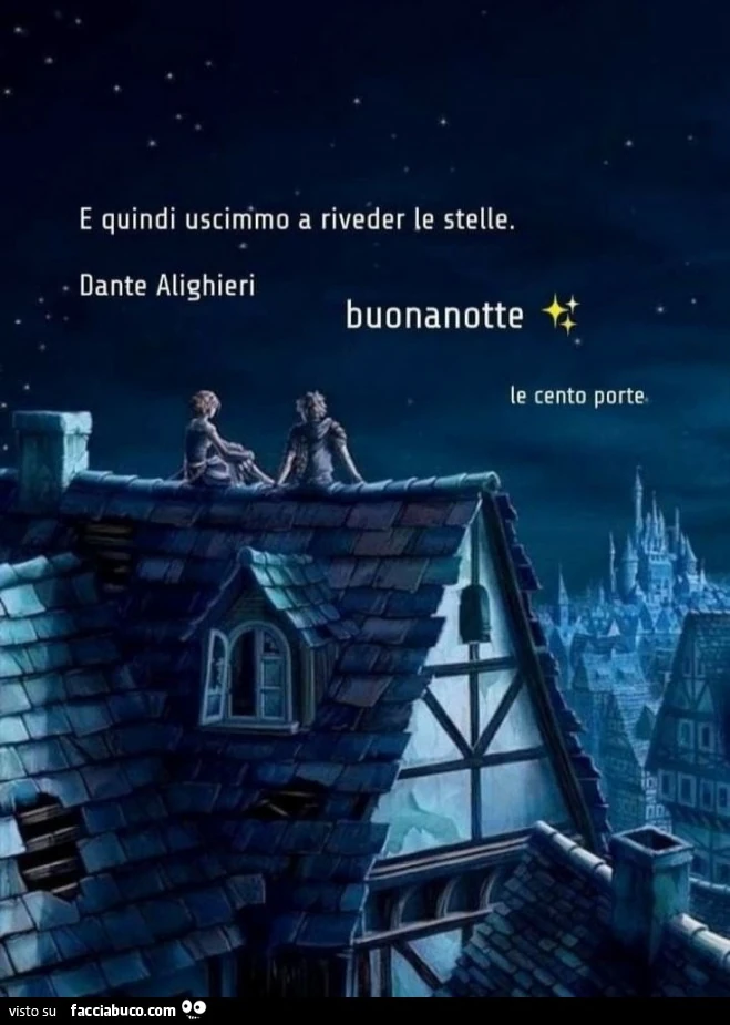 E quindi uscimmo a riveder le stelle. Dante Alighieri. Buonanotte