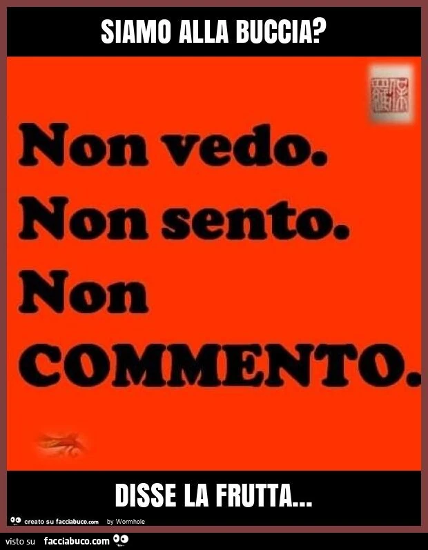 Siamo alla buccia? Disse la frutta