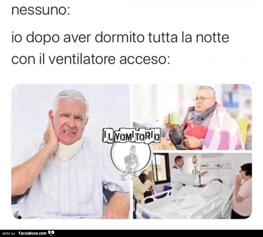 Io dopo aver dormito tutta la notte con il ventilatore acceso