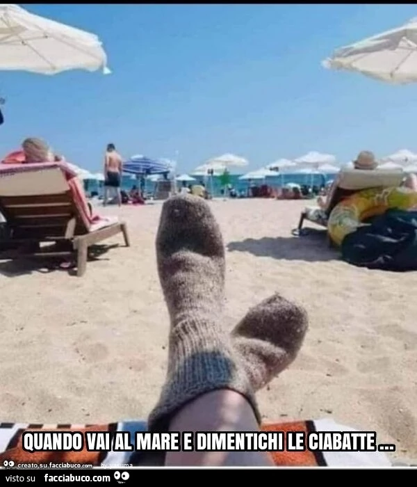 Quando vai al mare e dimentichi le ciabatte