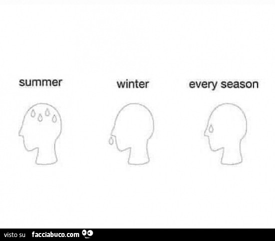 Summer. Winter. Every season