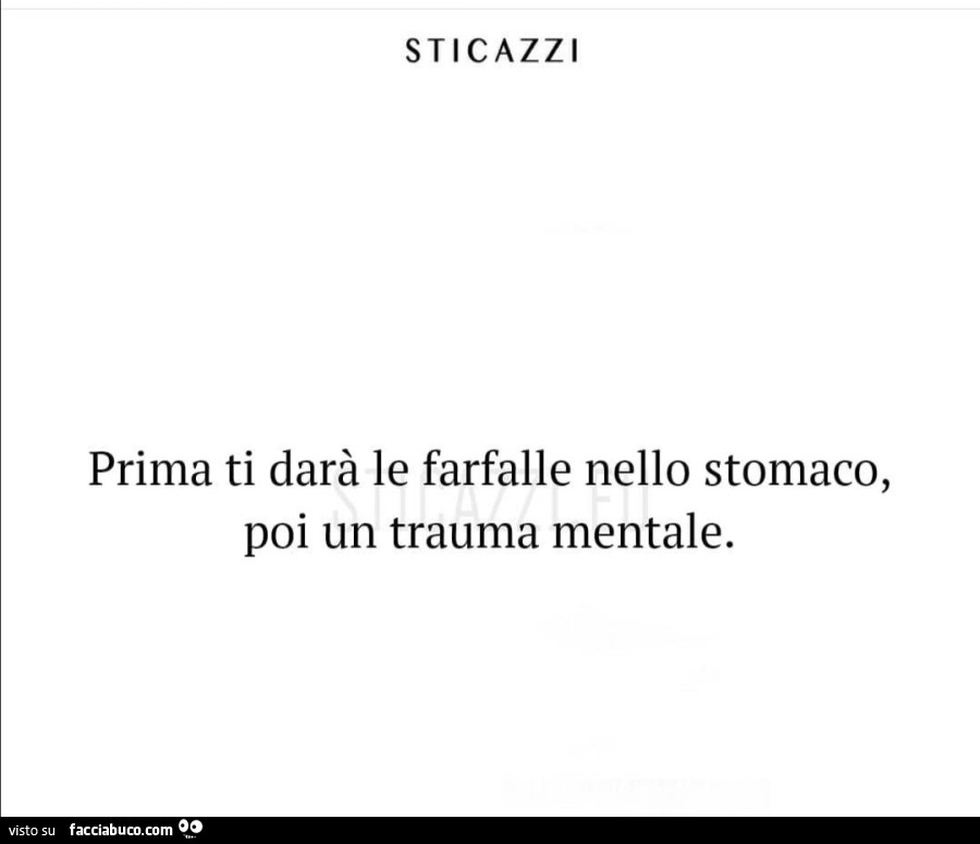 Prima ti darà le farfalle nello stomaco, poi un trauma mentale