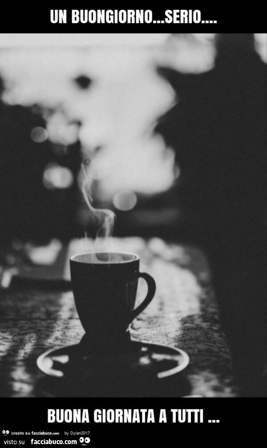 Un buongiorno… serio… buona giornata a tutti
