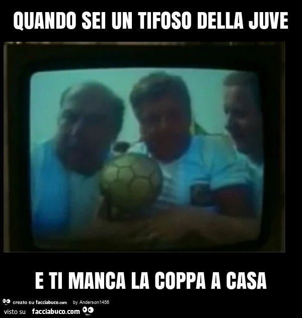 Quando sei un tifoso della juve e ti manca la coppa a casa